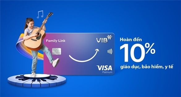 Thẻ tín dụng VIB Family Link sẽ giảm phí, tăng hoàn điểm thế nào từ ngày 27/04?