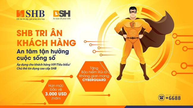 SHB tặng khách bảo hiểm an ninh mạng CyberGuard với hạn mức 3.000 USD/năm