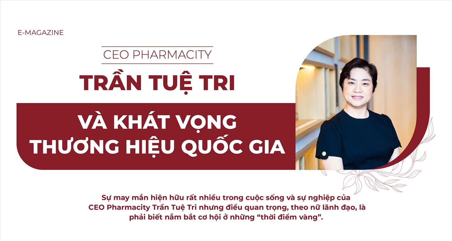CEO Pharmacity Trần Tuệ Tri và khát vọng thương hiệu quốc gia
