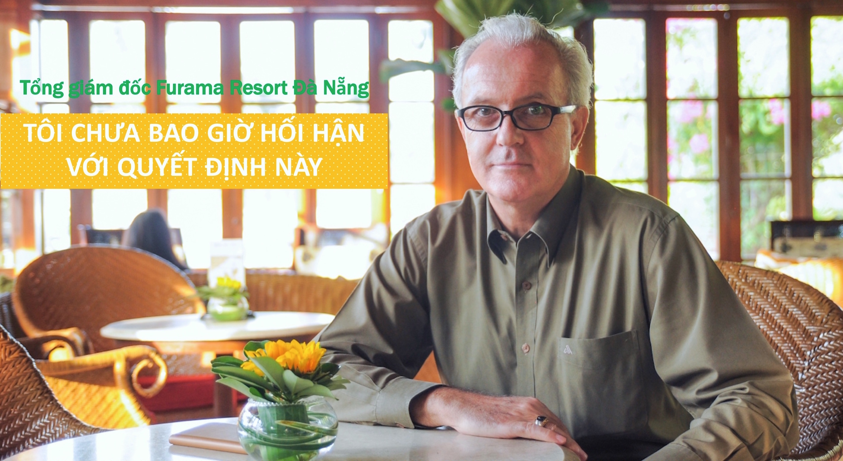 Tổng giám đốc Furama Resort Đà Nẵng: ‘Tôi chưa bao giờ hối hận với quyết định này’